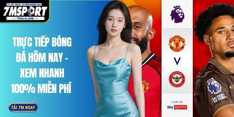 Trực Tiếp Bóng Đá Hôm Nay - Xem Nhanh 100% Miễn Phí 